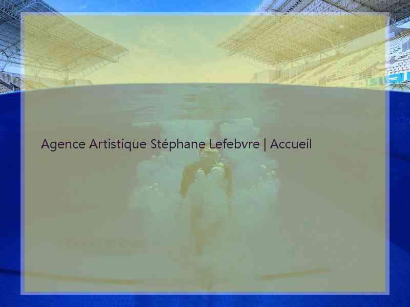 Agence Artistique Stéphane Lefebvre | Accueil