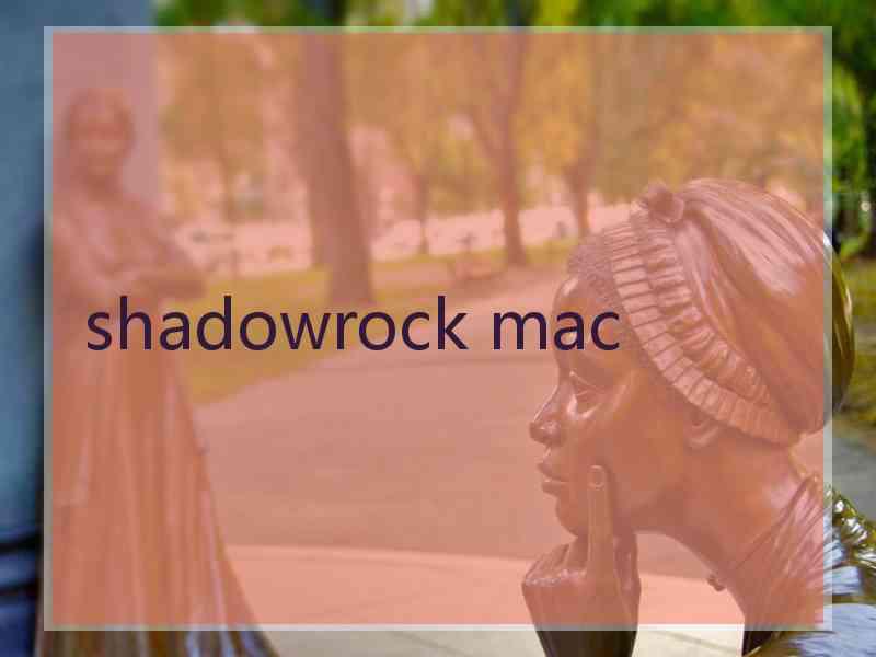 shadowrock mac