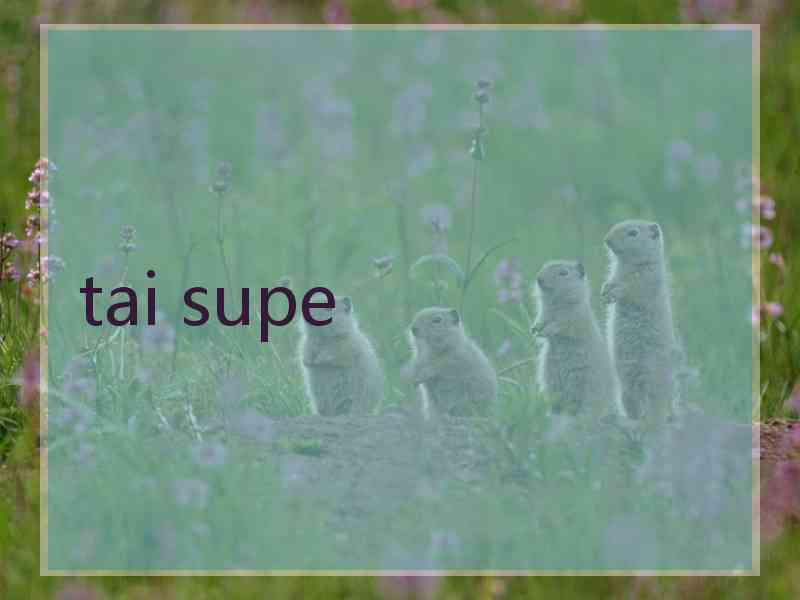 tai supe